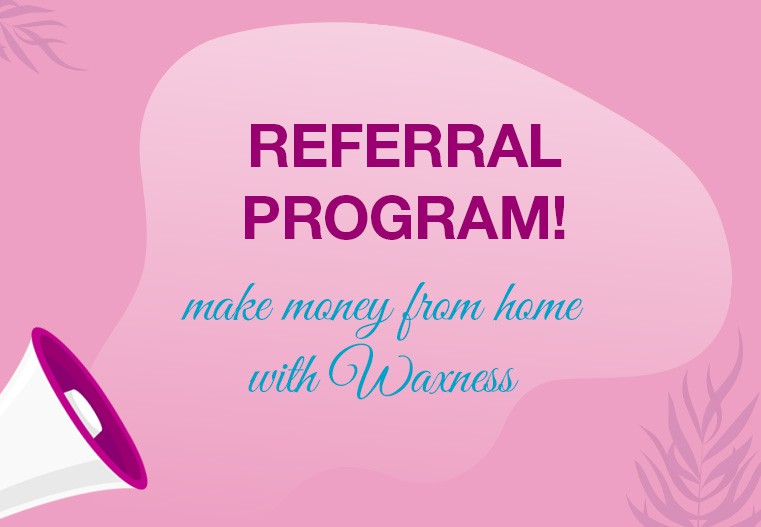 Referral Program – make money from home with Waxness